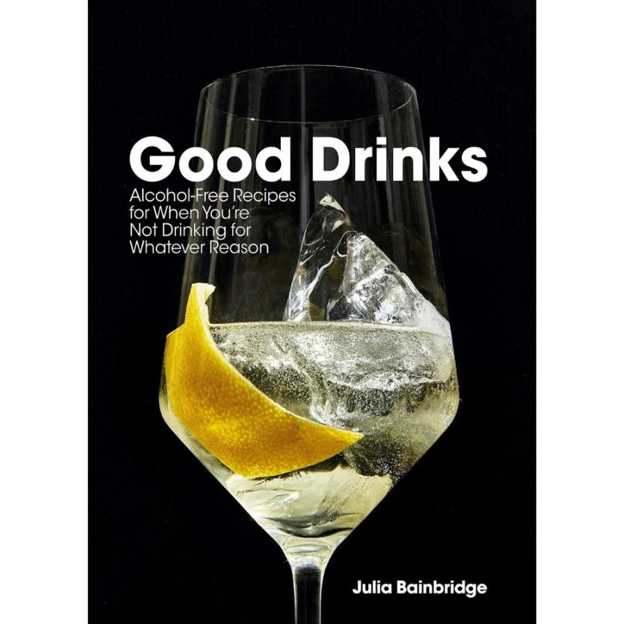 More Penguin Random House | Good Drinks: Alcohol-Free Recipes For When You'Re Not Drinking For Whatever Reason