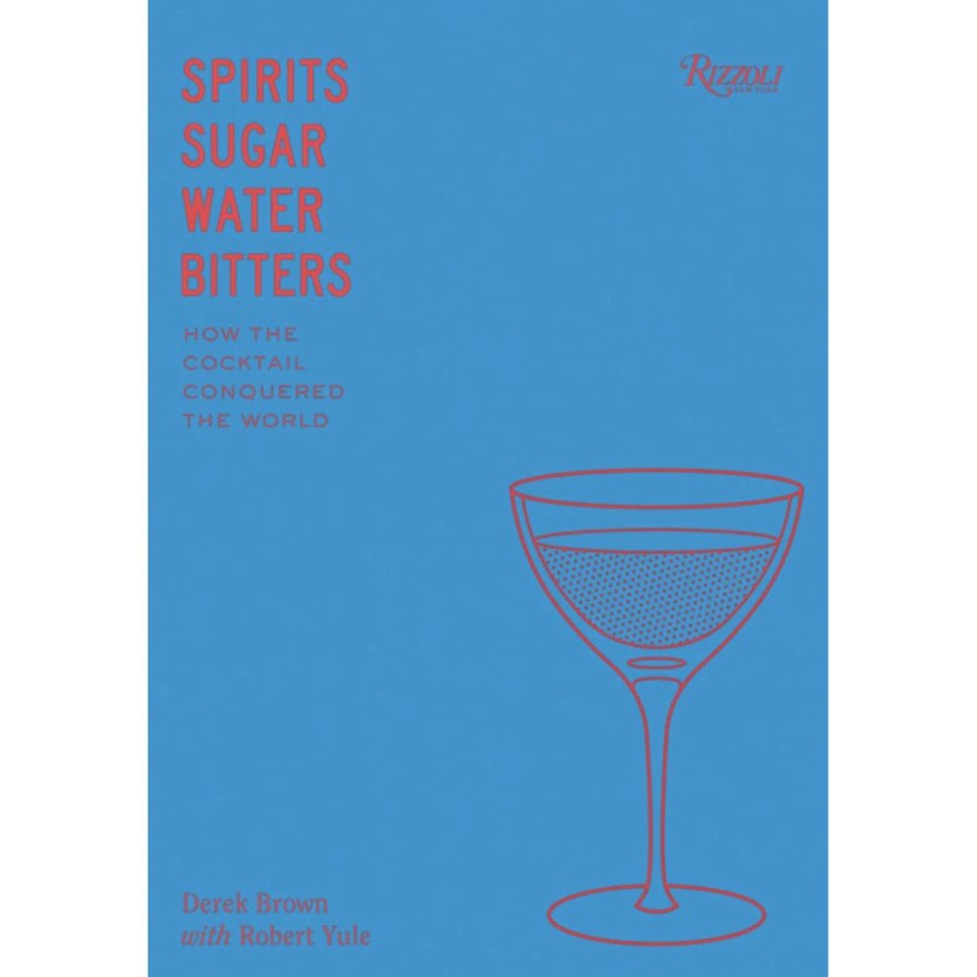 More Penguin Random House | Spirits, Sugar, Water, Bitters: How The Cocktail Conquered The World