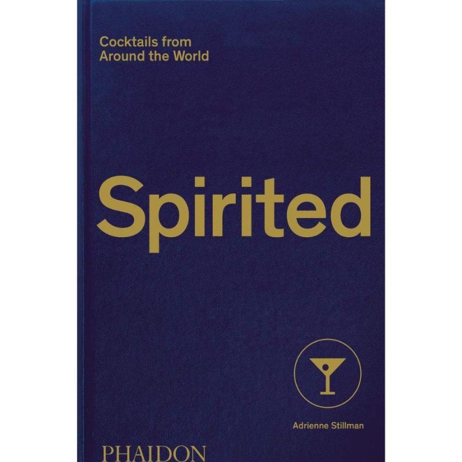 More Manda Group - Phaidon | Spirited: Cocktails From Around The World (610 Recipes, 6 Continents, 60 Countries, 500 Years)