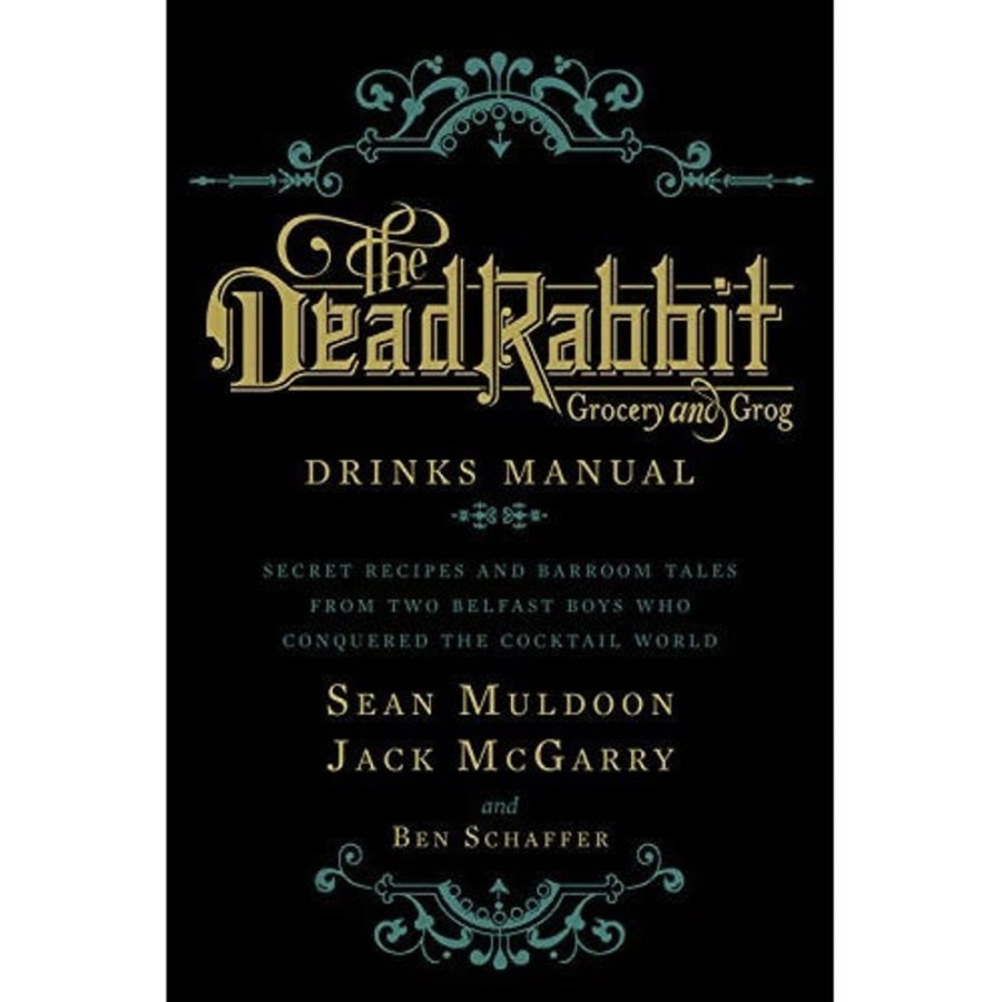 More Harper Collins | The Dead Rabbit Drinks Manual: Secret Recipes And Barroom Tales From Two Belfast Boys Who Conquered The Cocktail World