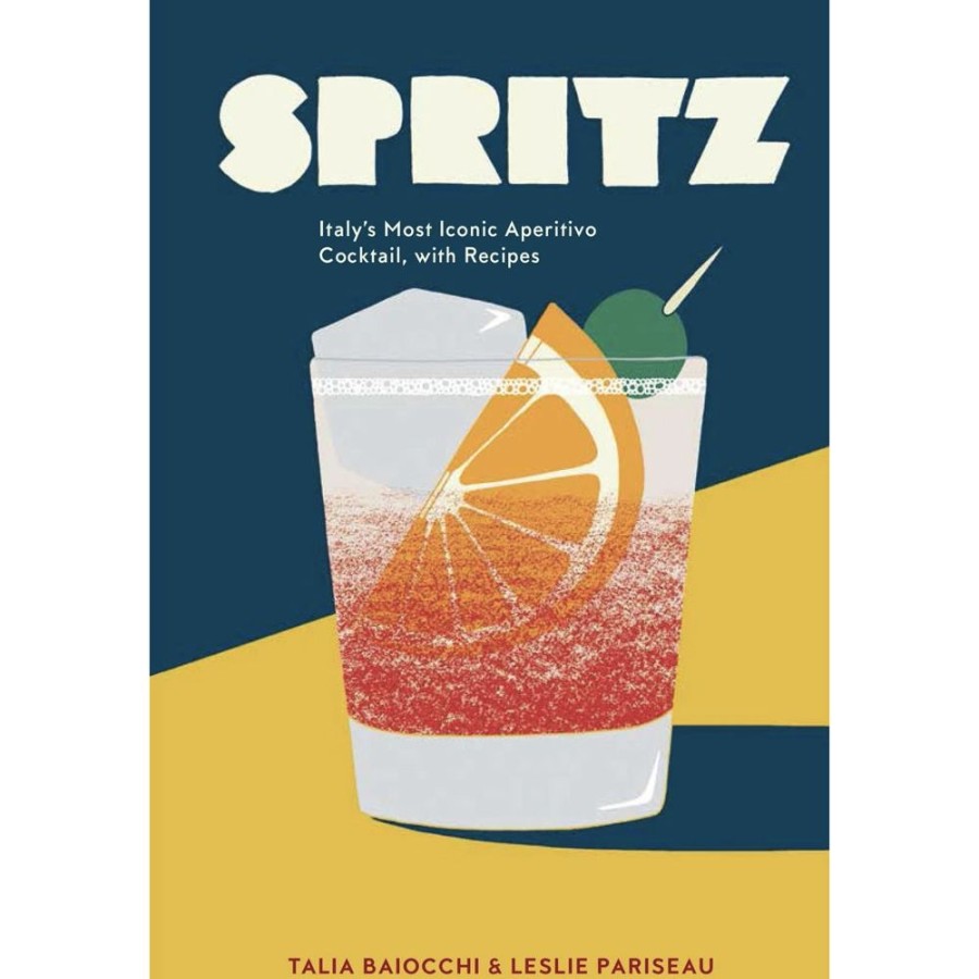 More Penguin Random House | Spritz: Italy'S Most Iconic Aperitivo Cocktail, With Recipes